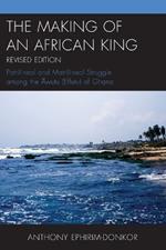 The Making of an African King: Patrilineal and Matrilineal Struggle Among the ?wutu (Effutu) of Ghana