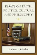 Essays on Faith, Politics, Culture, and Philosophy