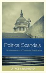 Political Scandals: The Consequences of Temporary Gratification