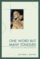 One Word but Many Tongues: Confessions of a Multiculturalist