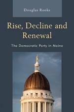 Rise, Decline and Renewal: The Democratic Party in Maine