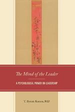 In the Mind of the Leader: A Psychological Primer on Leadership