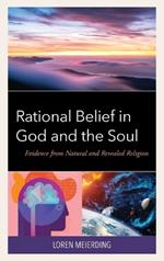 Rational Belief in God and the Soul: Evidence from Natural and Revealed Religion