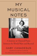 My Musical Notes: A Journey in Classical Piano Between the World Wars and Beyond