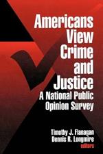 Americans View Crime and Justice: A National Public Opinion Survey