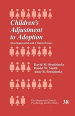 Children's Adjustment to Adoption: Developmental and Clinical Issues