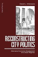 Reconstructing City Politics: Alternative Economic Development and Urban Regimes