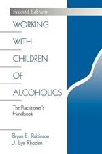 Working with Children of Alcoholics: The Practitioner's Handbook