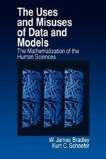 The Uses and Misuses of Data and Models: The Mathematization of the Human Sciences