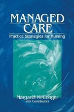 Managed Care: Practice Strategies for Nursing