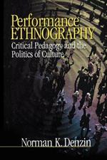 Performance Ethnography: Critical Pedagogy and the Politics of Culture