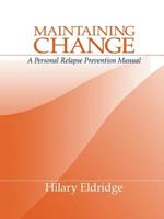 Maintaining Change: A Personal Relapse Prevention Manual