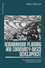 Neighborhood Planning and Community-Based Development: The Potential and Limits of Grassroots Action