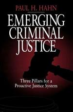 Emerging Criminal Justice: Three Pillars for a Proactive Justice System