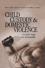 Child Custody and Domestic Violence: A Call for Safety and Accountability