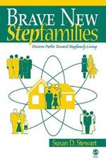 Brave New Stepfamilies: Diverse Paths Toward Stepfamily Living