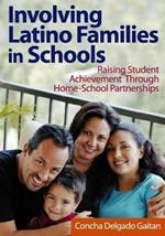 Involving Latino Families in Schools: Raising Student Achievement Through Home-School Partnerships