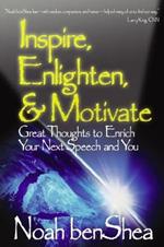 Inspire, Enlighten, & Motivate: Great Thoughts to Enrich Your Next Speech and You