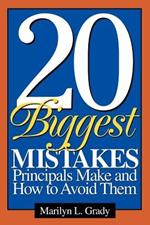 20 Biggest Mistakes Principals Make and How to Avoid Them