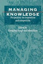 Managing Knowledge: Perspectives on Cooperation and Competition