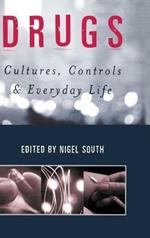 Drugs: Cultures, Controls and Everyday Life