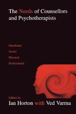 The Needs of Counsellors and Psychotherapists: Emotional, Social, Physical, Professional