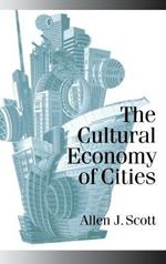 The Cultural Economy of Cities: Essays on the Geography of Image-Producing Industries