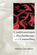 Controversies in Psychotherapy and Counselling