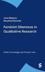 Feminist Dilemmas in Qualitative Research: Public Knowledge and Private Lives