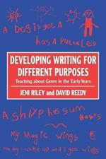 Developing Writing for Different Purposes: Teaching about Genre in the Early Years