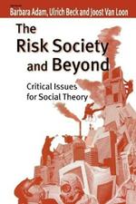 The Risk Society and Beyond: Critical Issues for Social Theory