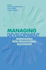 Managing Development: Understanding Inter-Organizational Relationships