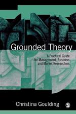 Grounded Theory: A Practical Guide for Management, Business and Market Researchers