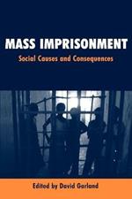 Mass Imprisonment: Social Causes and Consequences