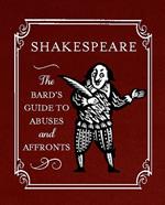 Shakespeare: The Bard's Guide to Abuses and Affronts