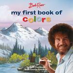 Bob Ross: My First Book of Colors