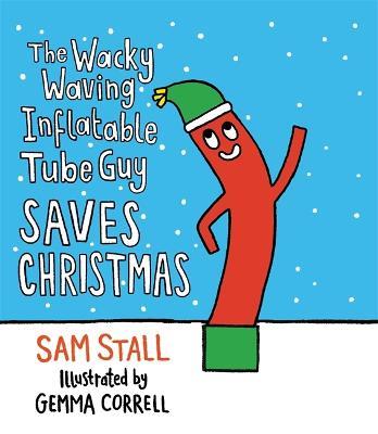 The Wacky Waving Inflatable Tube Guy Saves Christmas - Sam Stall - Libro in  lingua inglese - Running Press,U.S. - | Feltrinelli