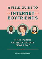 A Field Guide to Internet Boyfriends