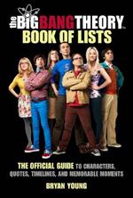 The Big Bang Theory Book of Lists: The Official Guide to Characters, Quotes, Timelines, and Memorable Moments