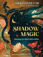 Shadow Magic: Unlocking the Whole Witch Within