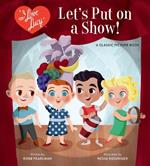 I Love Lucy: Let's Put on a Show!: A Classic Picture Book