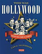 This Was Hollywood: Forgotten Stars and Stories