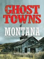 Ghost Towns of Montana: A Classic Tour Through The Treasure State's Historical Sites
