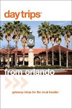 Day Trips (R) from Orlando: Getaway Ideas For The Local Traveler