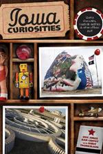 Iowa Curiosities: Quirky Characters, Roadside Oddities & Other Offbeat Stuff
