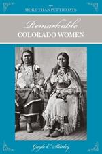 More Than Petticoats: Remarkable Colorado Women