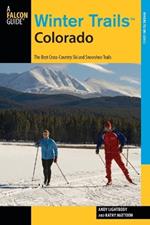 Winter Trails (TM) Colorado: The Best Cross-Country Ski And Snowshoe Trails