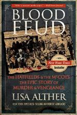 Blood Feud: The Hatfields And The Mccoys: The Epic Story Of Murder And Vengeance