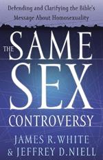 The Same Sex Controversy - Defending and Clarifying the Bible`s Message About Homosexuality