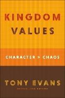 Kingdom Values: Character Over Chaos